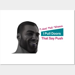 Giga Chad I Don't Pull Women I Pull Doors That Say Push Posters and Art